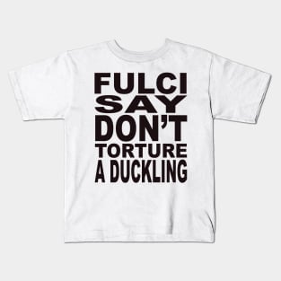 Fulci Say... Kids T-Shirt